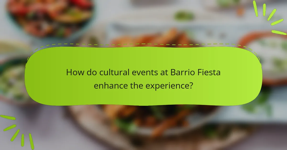 How do cultural events at Barrio Fiesta enhance the experience?