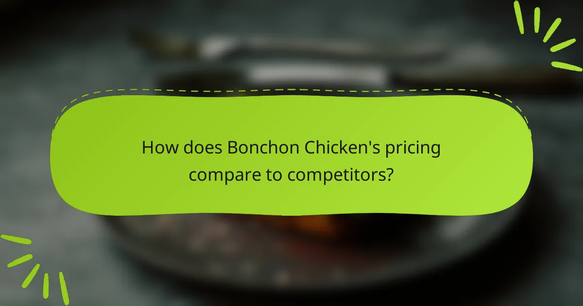 How does Bonchon Chicken's pricing compare to competitors?