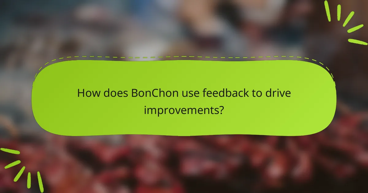 How does BonChon use feedback to drive improvements?