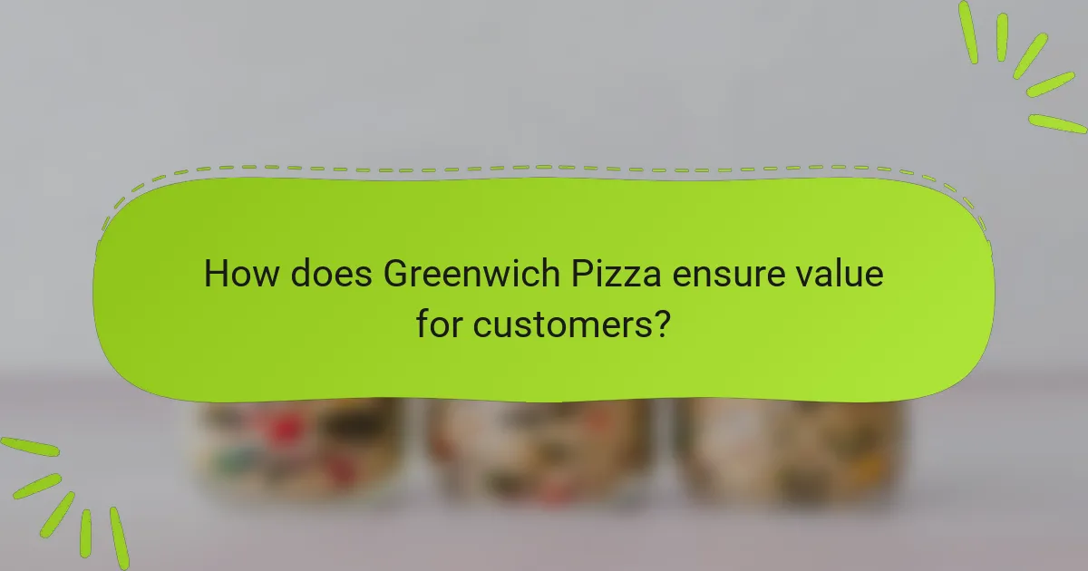 How does Greenwich Pizza ensure value for customers?