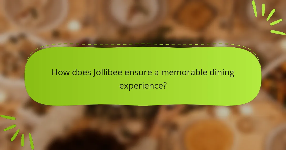 How does Jollibee ensure a memorable dining experience?