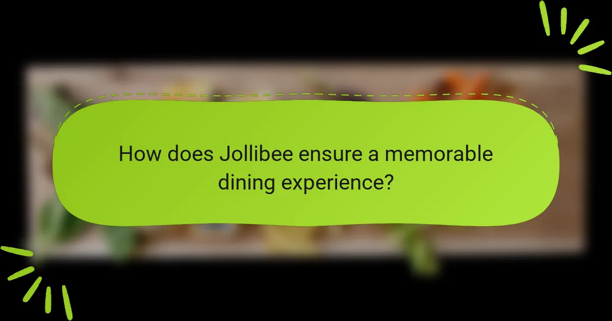 How does Jollibee ensure a memorable dining experience?