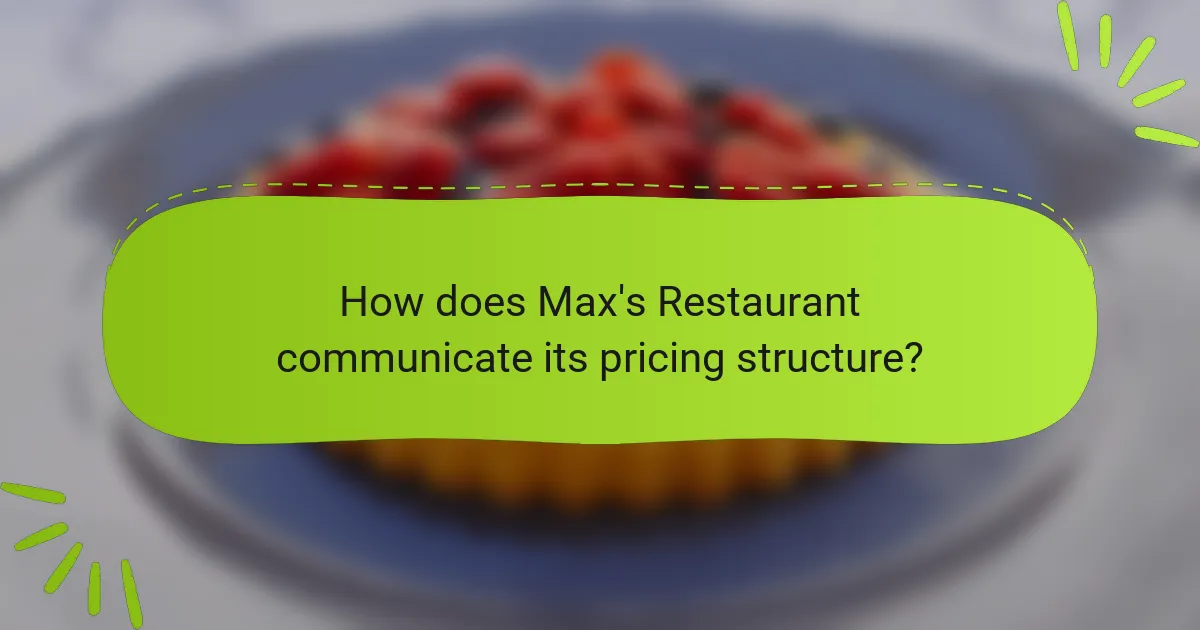How does Max's Restaurant communicate its pricing structure?
