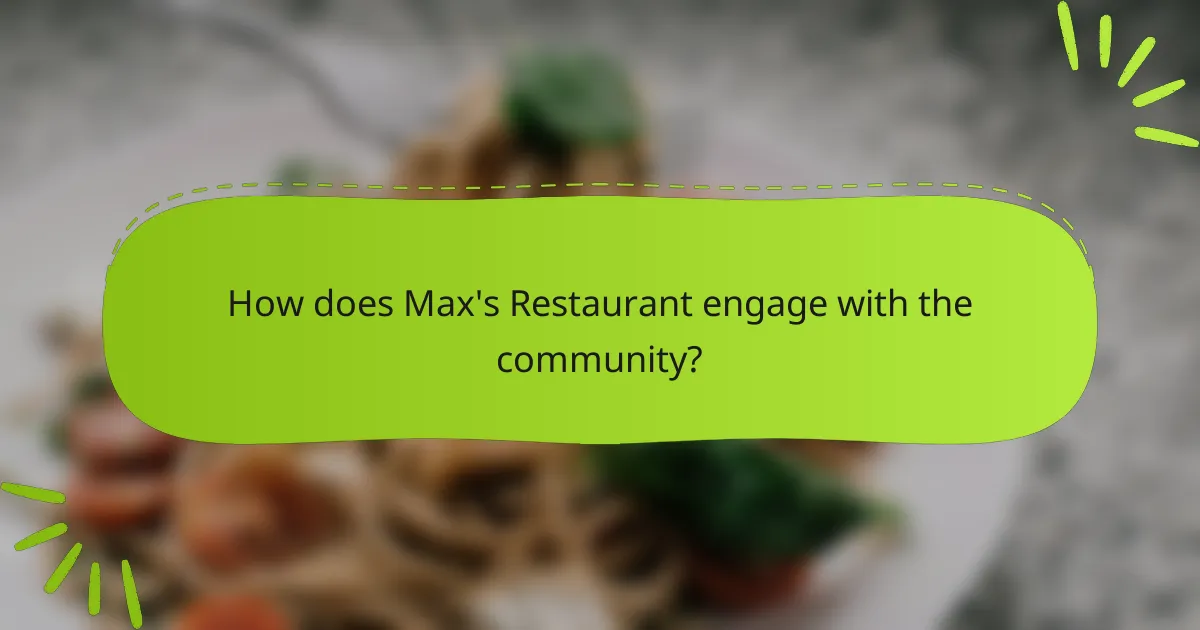 How does Max's Restaurant engage with the community?