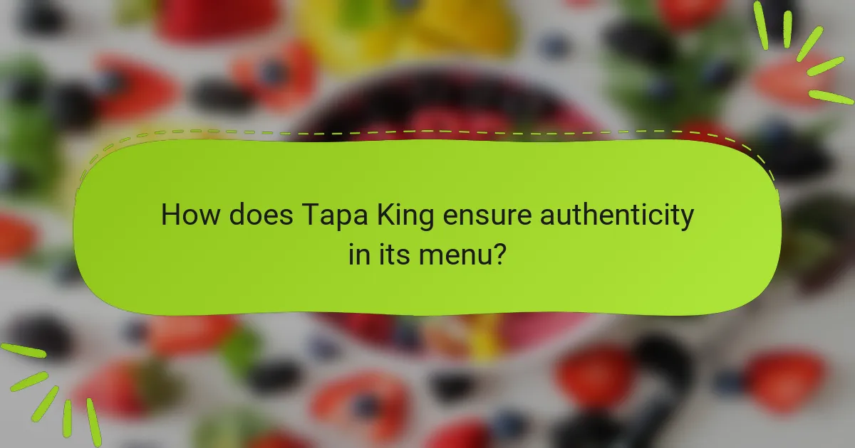 How does Tapa King ensure authenticity in its menu?