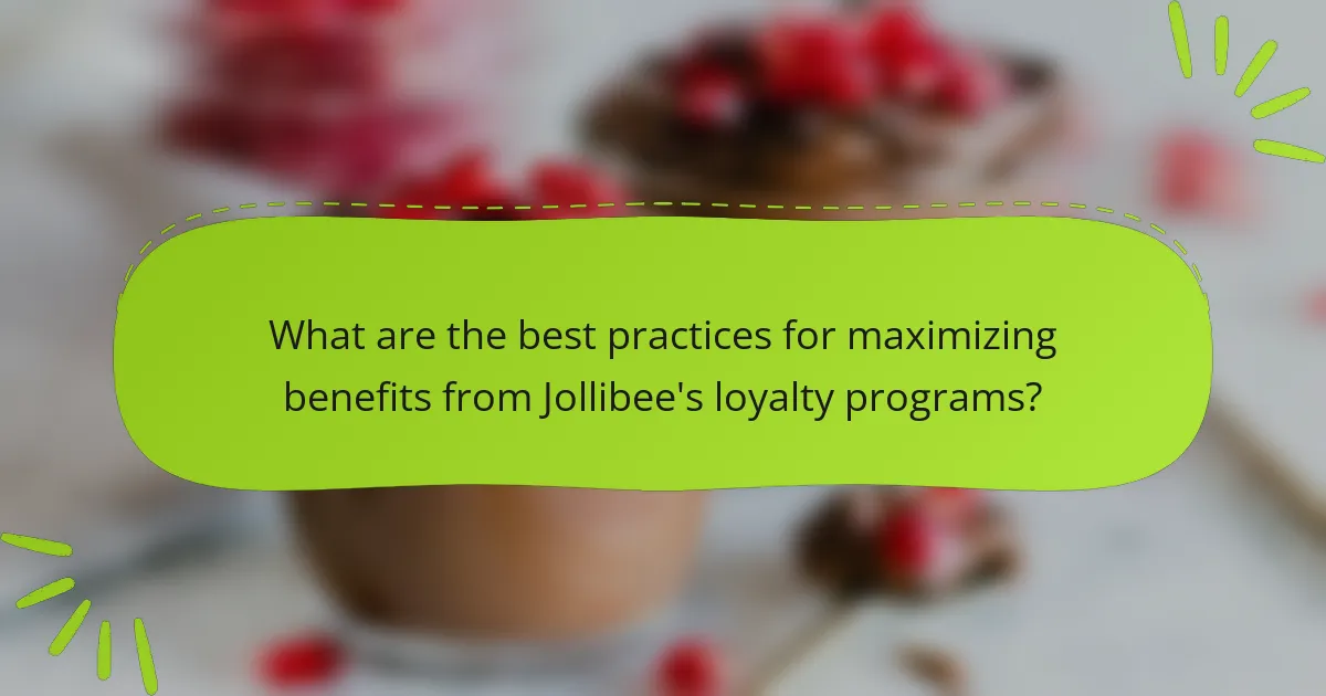 What are the best practices for maximizing benefits from Jollibee's loyalty programs?