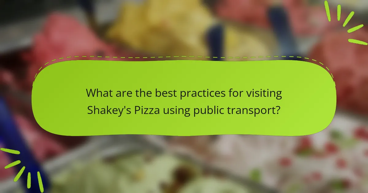 What are the best practices for visiting Shakey's Pizza using public transport?