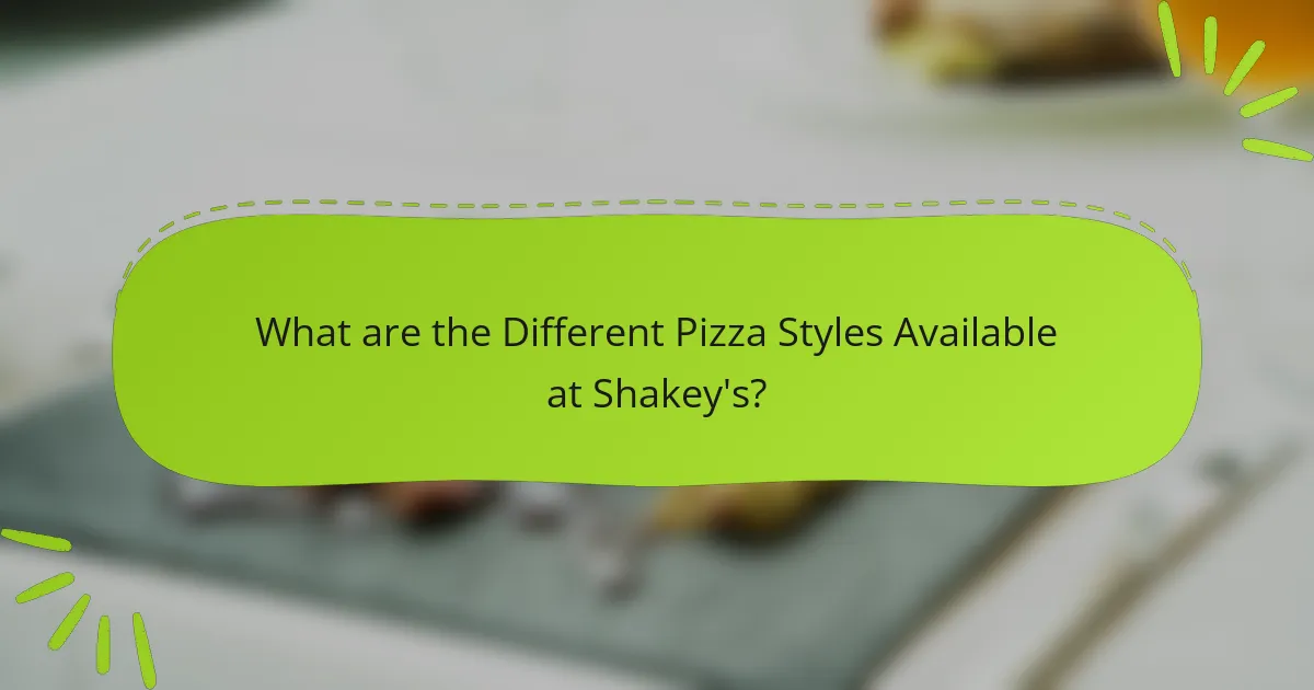 What are the Different Pizza Styles Available at Shakey's?