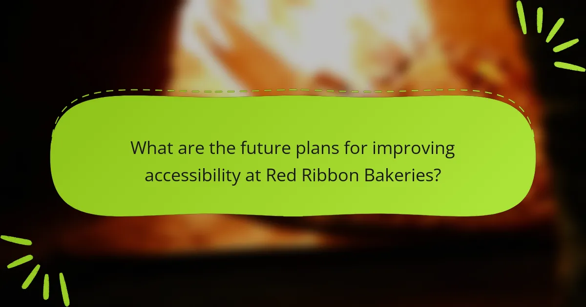 What are the future plans for improving accessibility at Red Ribbon Bakeries?