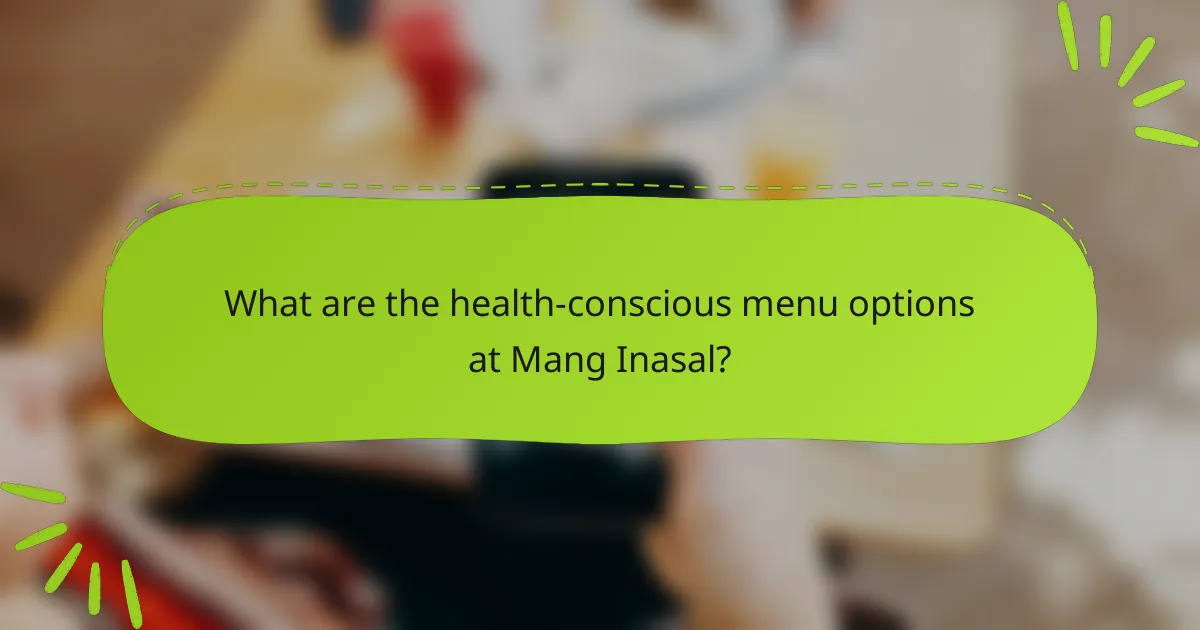 What are the health-conscious menu options at Mang Inasal?
