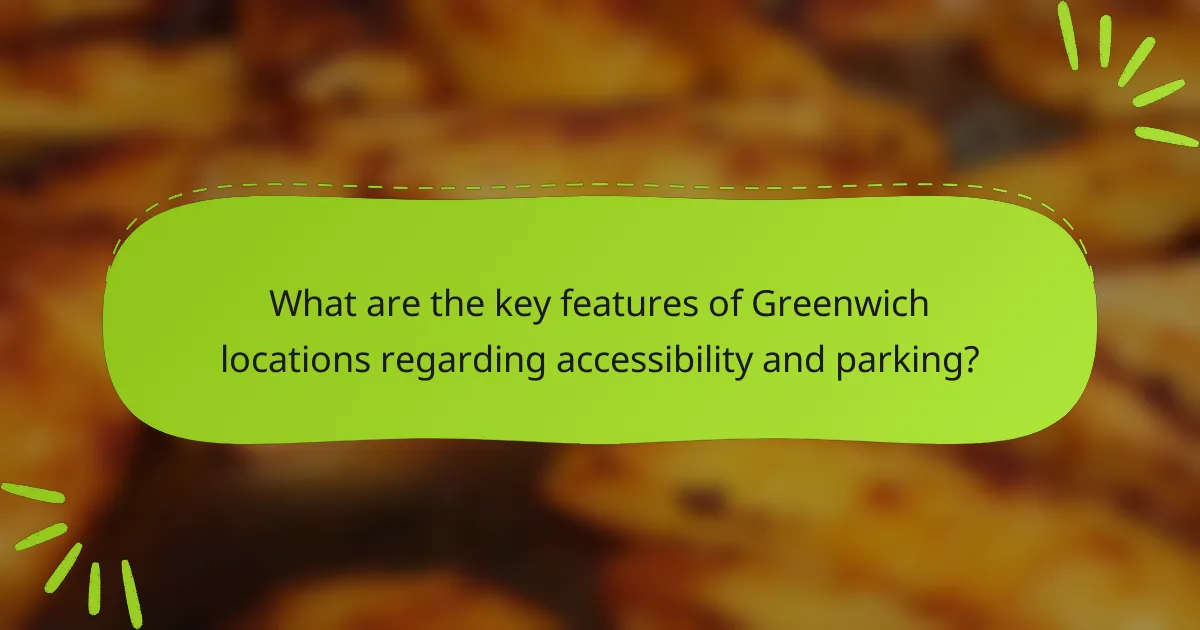 What are the key features of Greenwich locations regarding accessibility and parking?