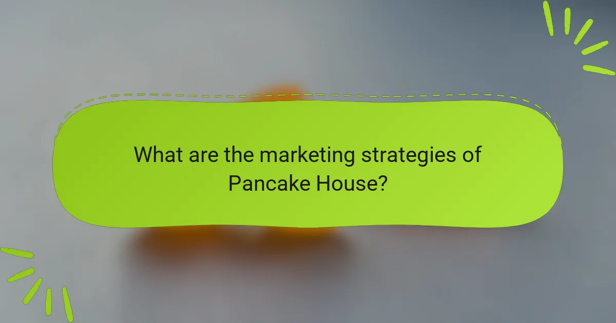 What are the marketing strategies of Pancake House?