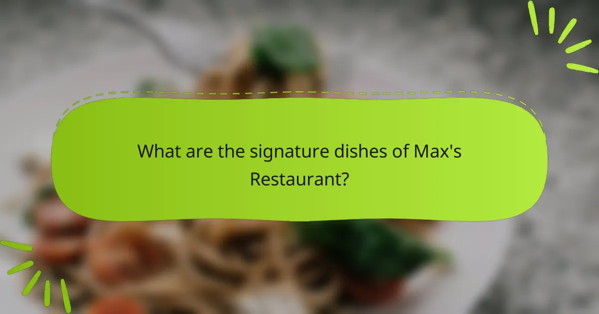 What are the signature dishes of Max's Restaurant?