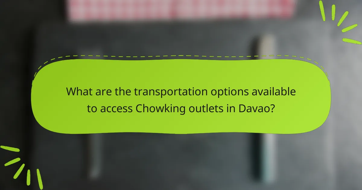 What are the transportation options available to access Chowking outlets in Davao?