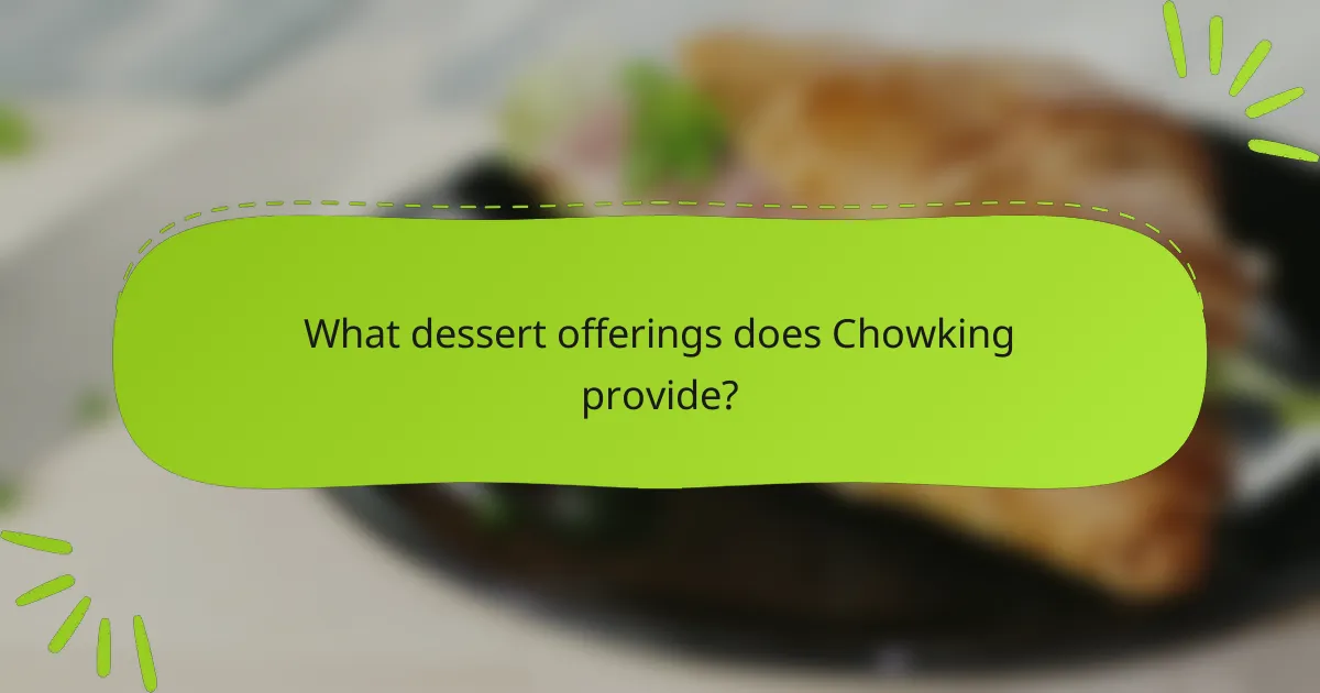 What dessert offerings does Chowking provide?