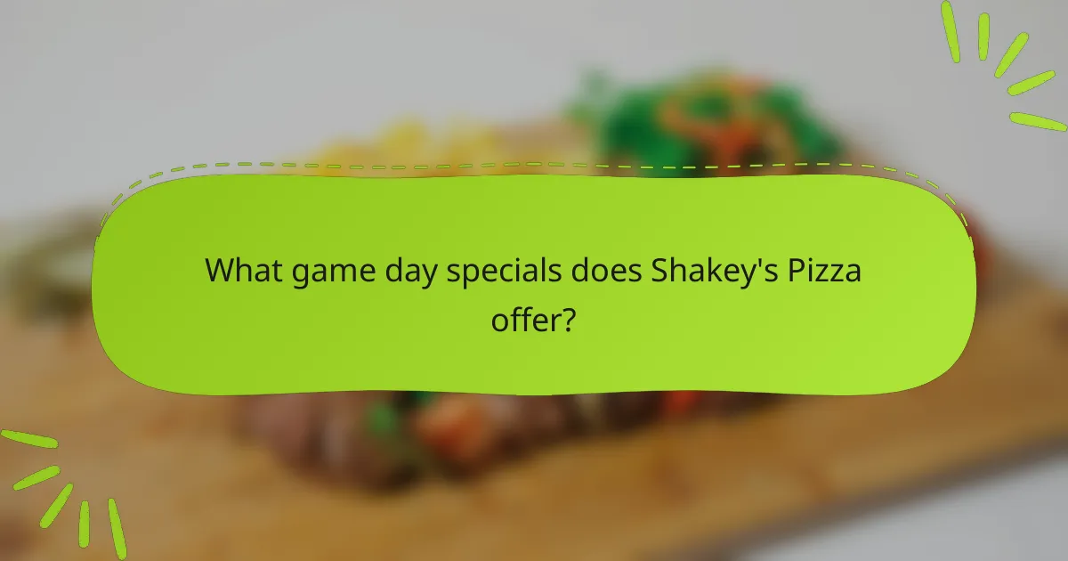What game day specials does Shakey's Pizza offer?