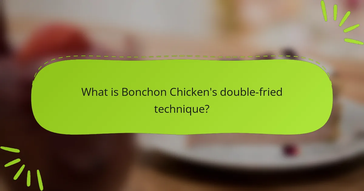 What is Bonchon Chicken's double-fried technique?