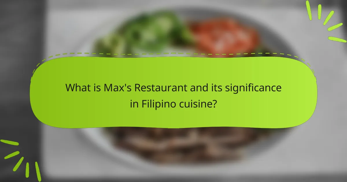 What is Max's Restaurant and its significance in Filipino cuisine?