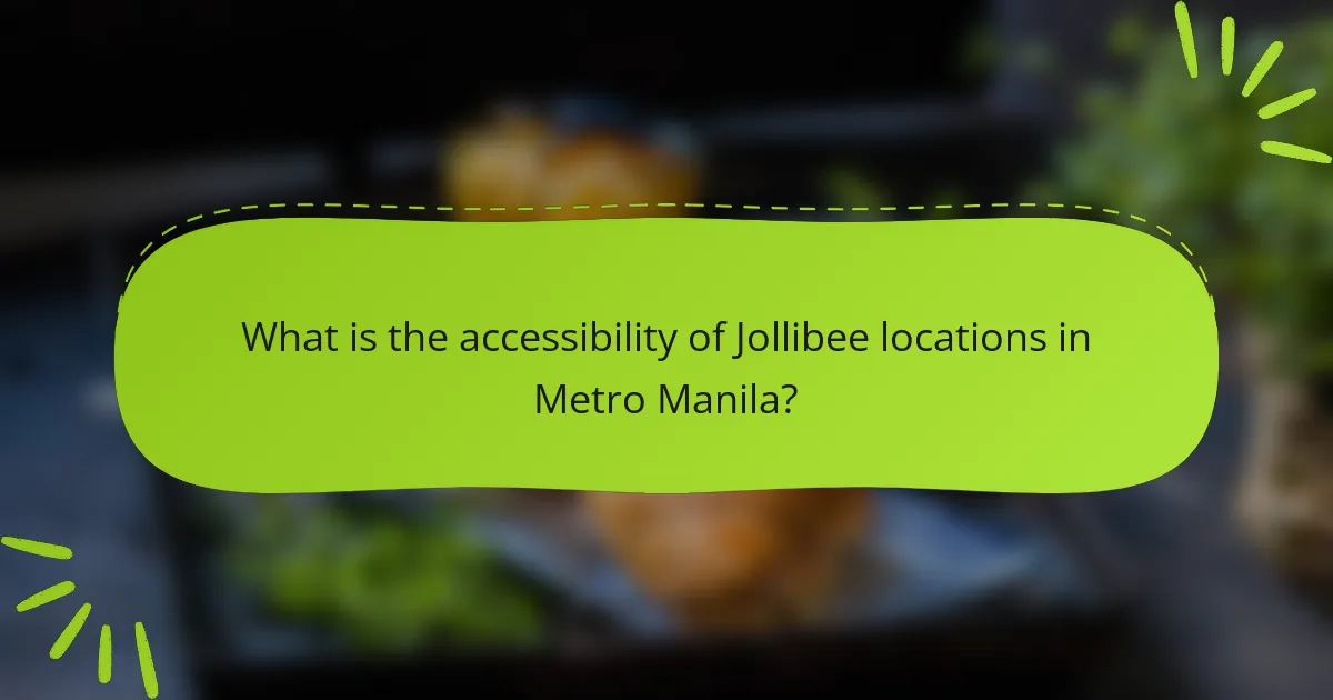 What is the accessibility of Jollibee locations in Metro Manila?