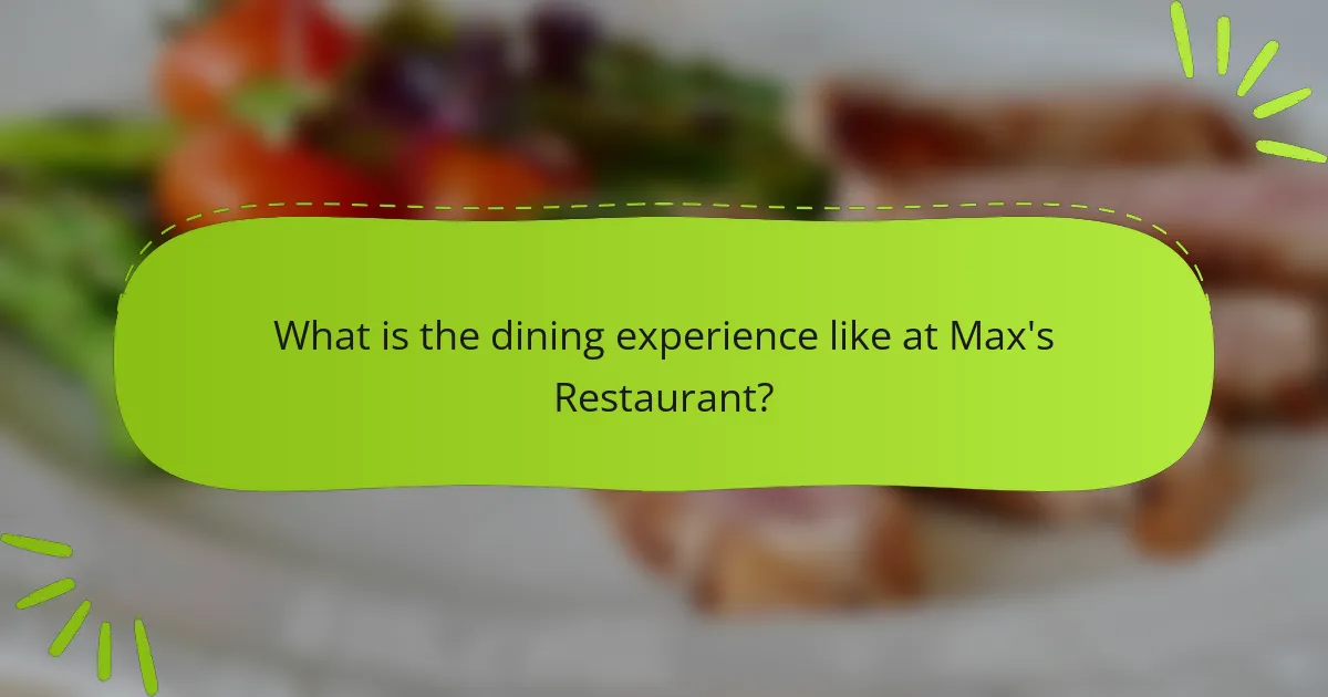 What is the dining experience like at Max's Restaurant?