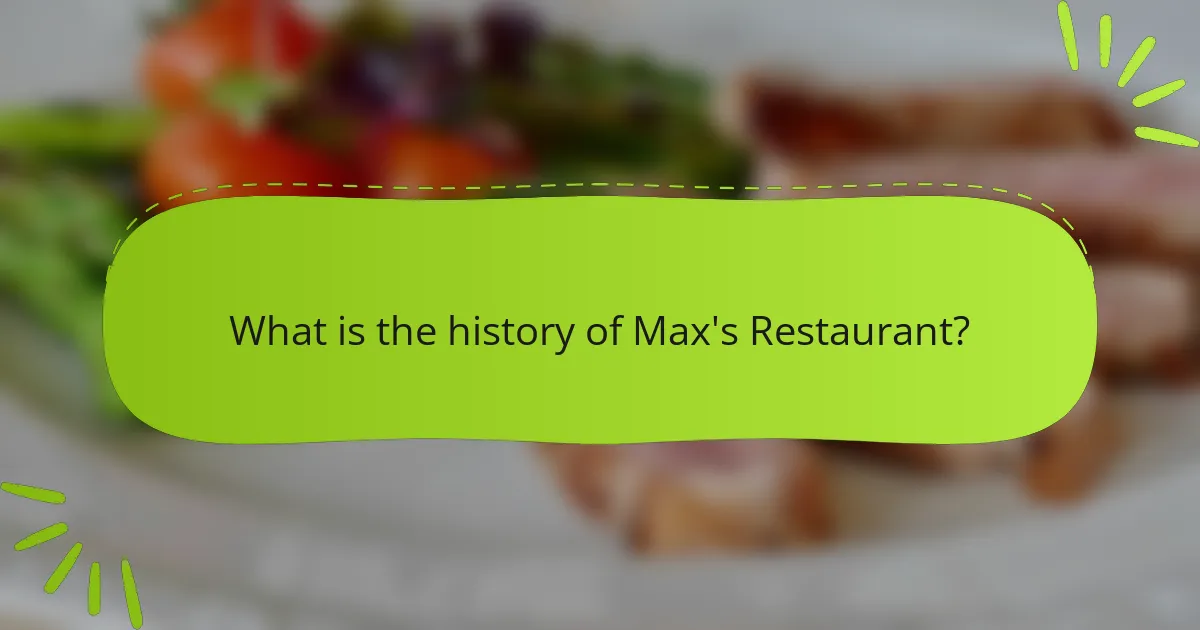 What is the history of Max's Restaurant?