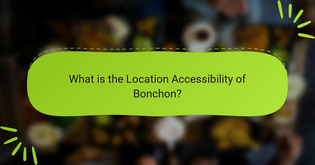 What is the Location Accessibility of Bonchon?