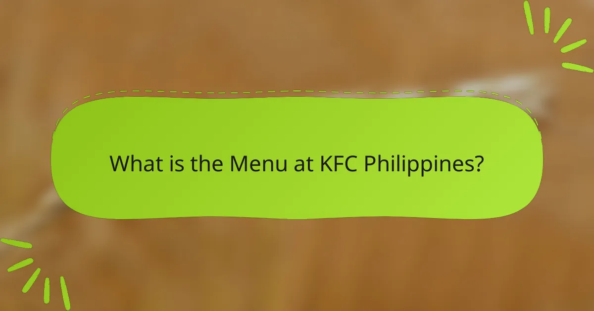 What is the Menu at KFC Philippines?