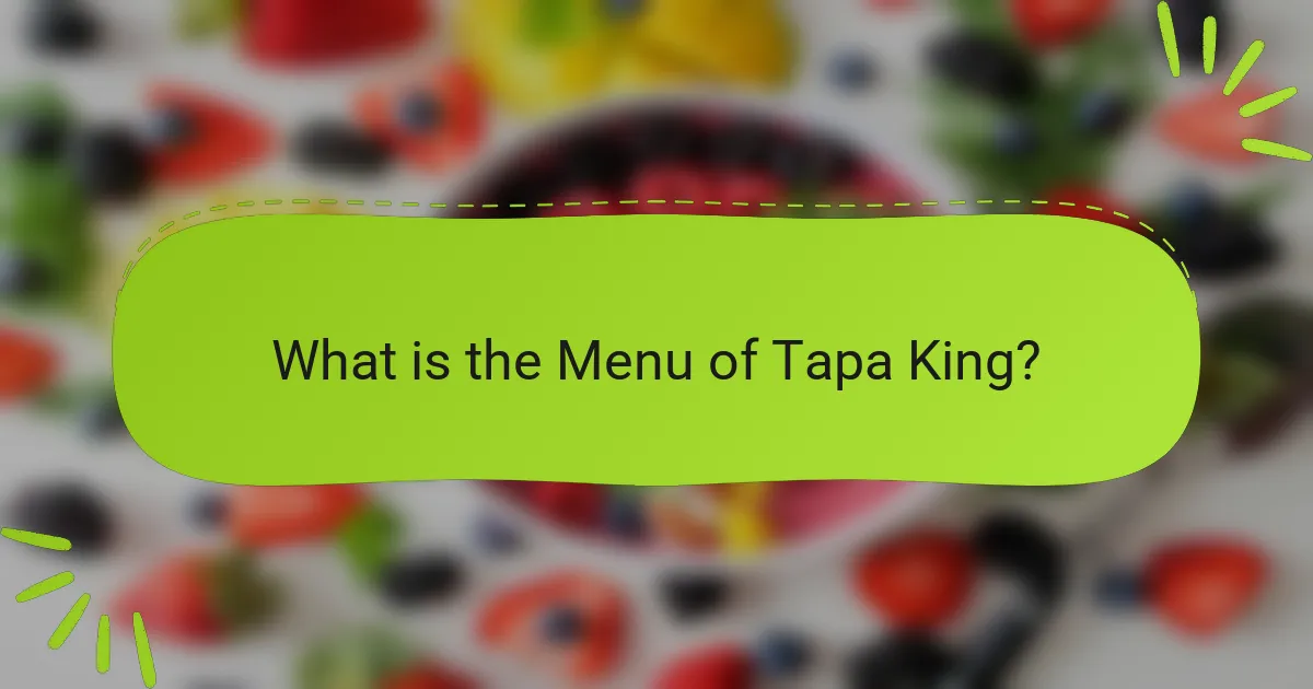 What is the Menu of Tapa King?