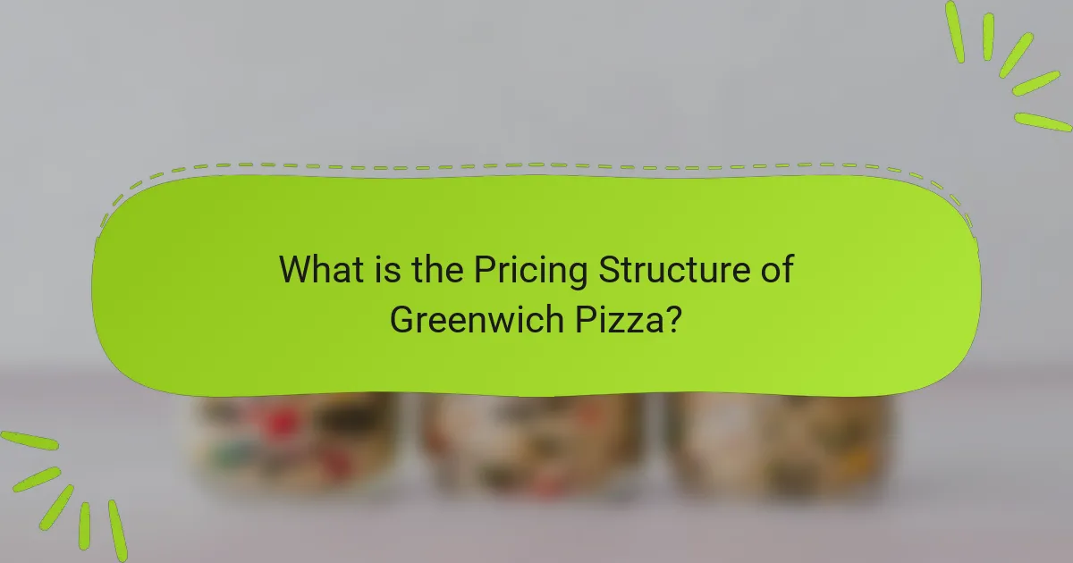 What is the Pricing Structure of Greenwich Pizza?