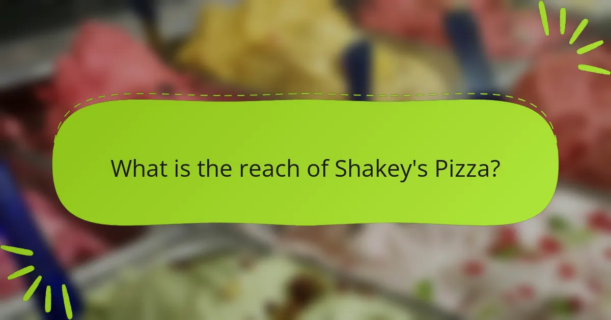 What is the reach of Shakey's Pizza?