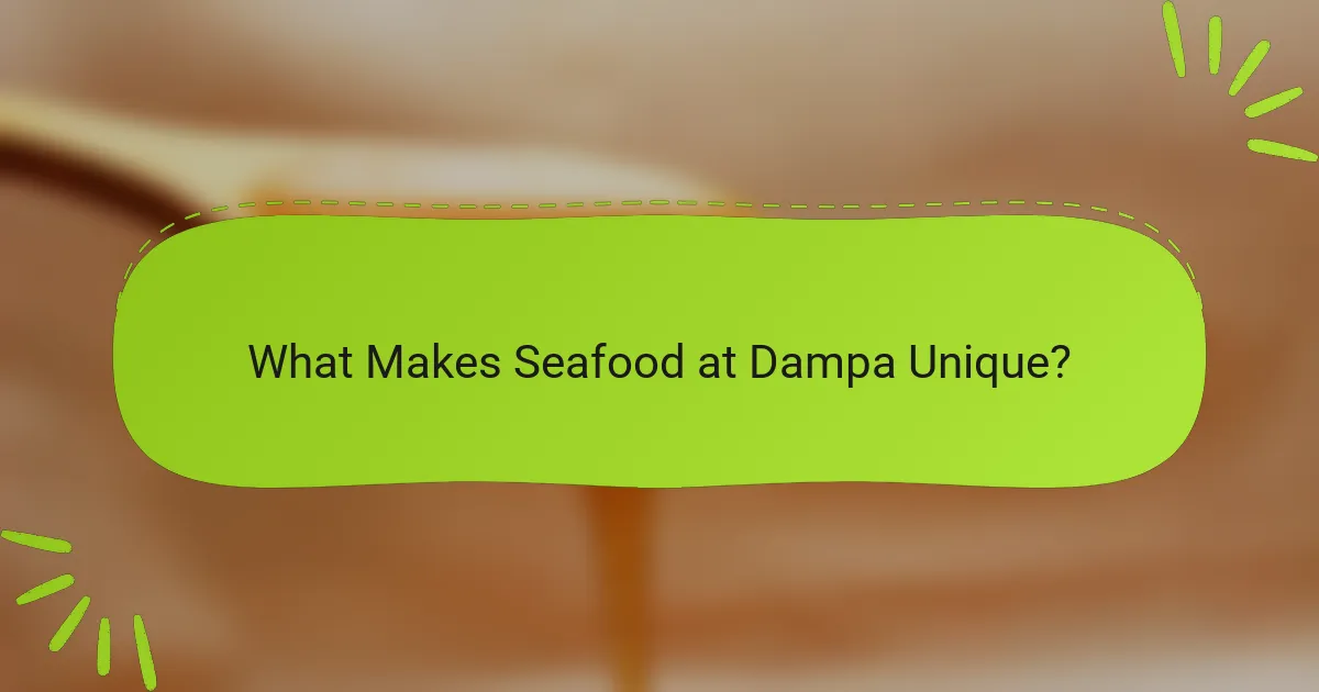 What Makes Seafood at Dampa Unique?