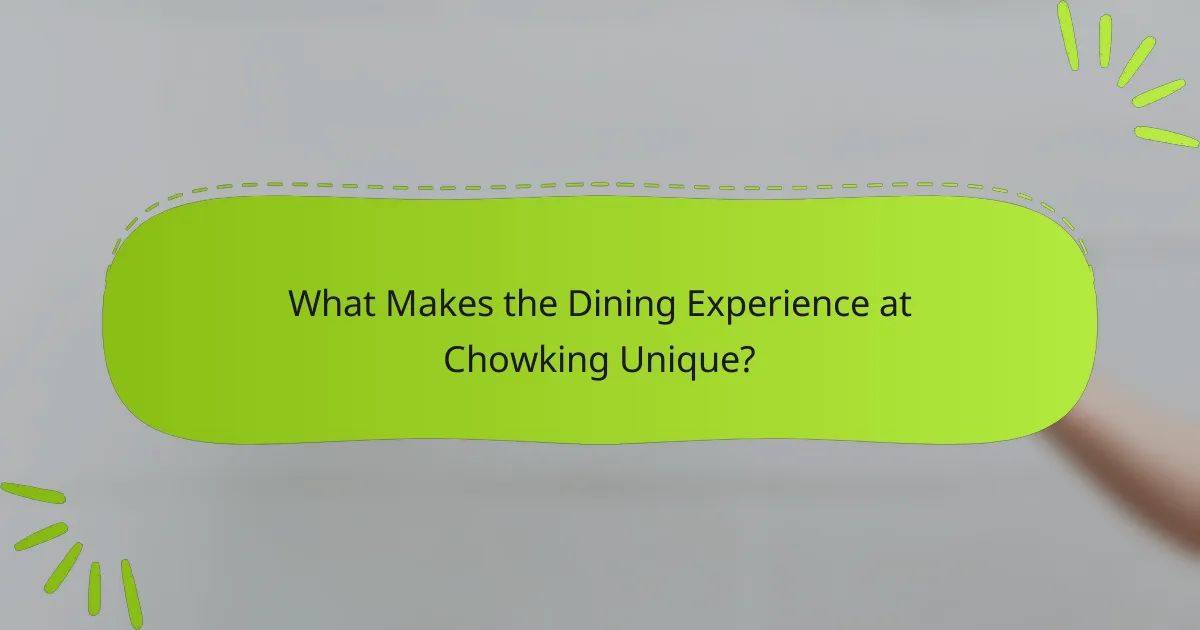 What Makes the Dining Experience at Chowking Unique?