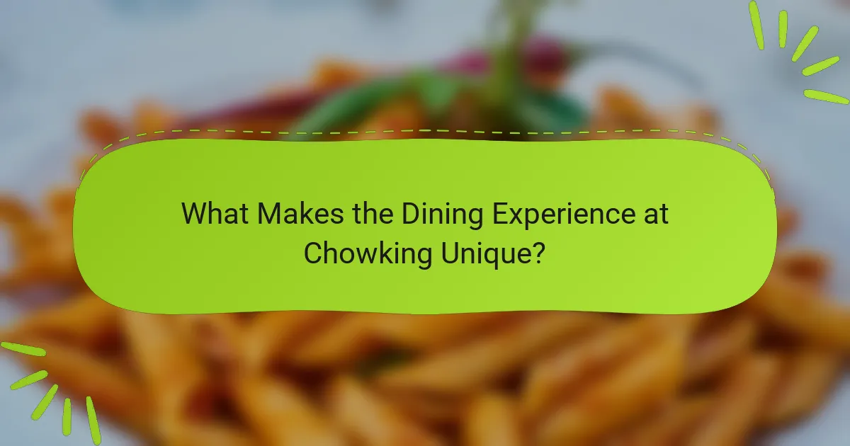 What Makes the Dining Experience at Chowking Unique?