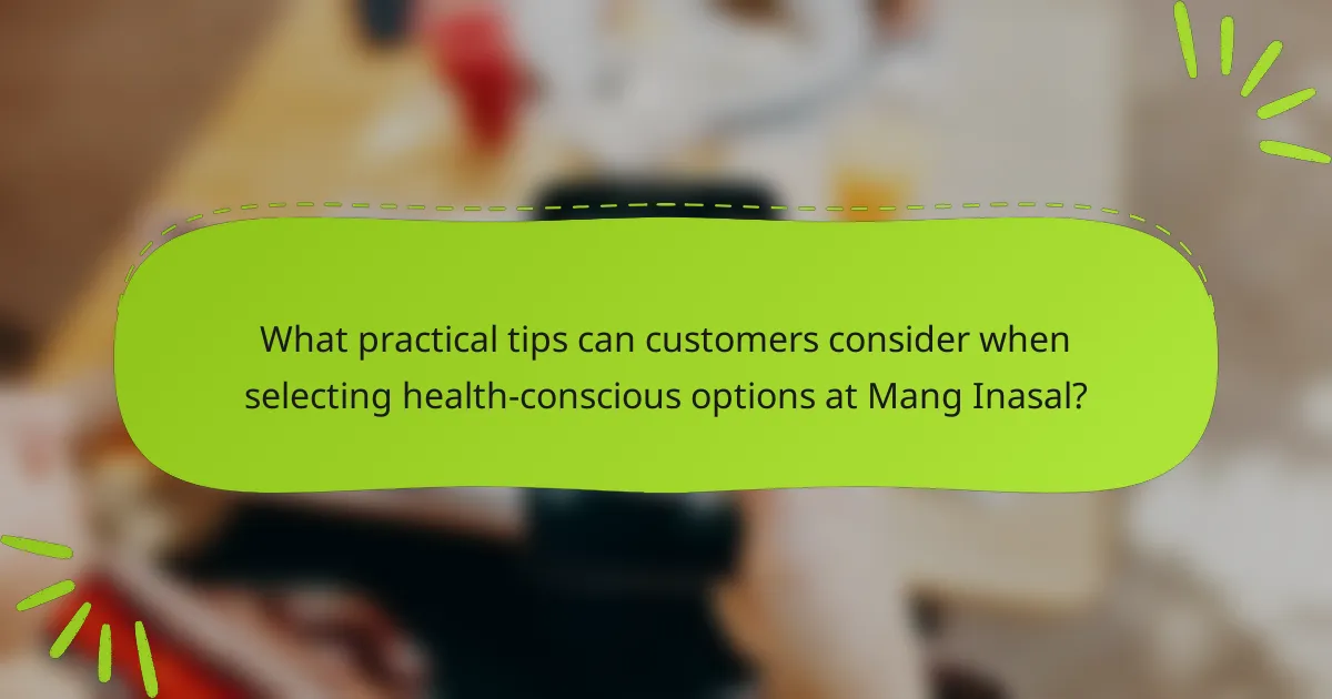 What practical tips can customers consider when selecting health-conscious options at Mang Inasal?