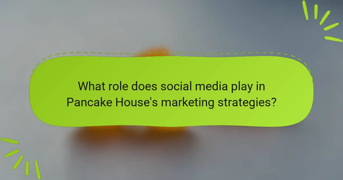 What role does social media play in Pancake House's marketing strategies?