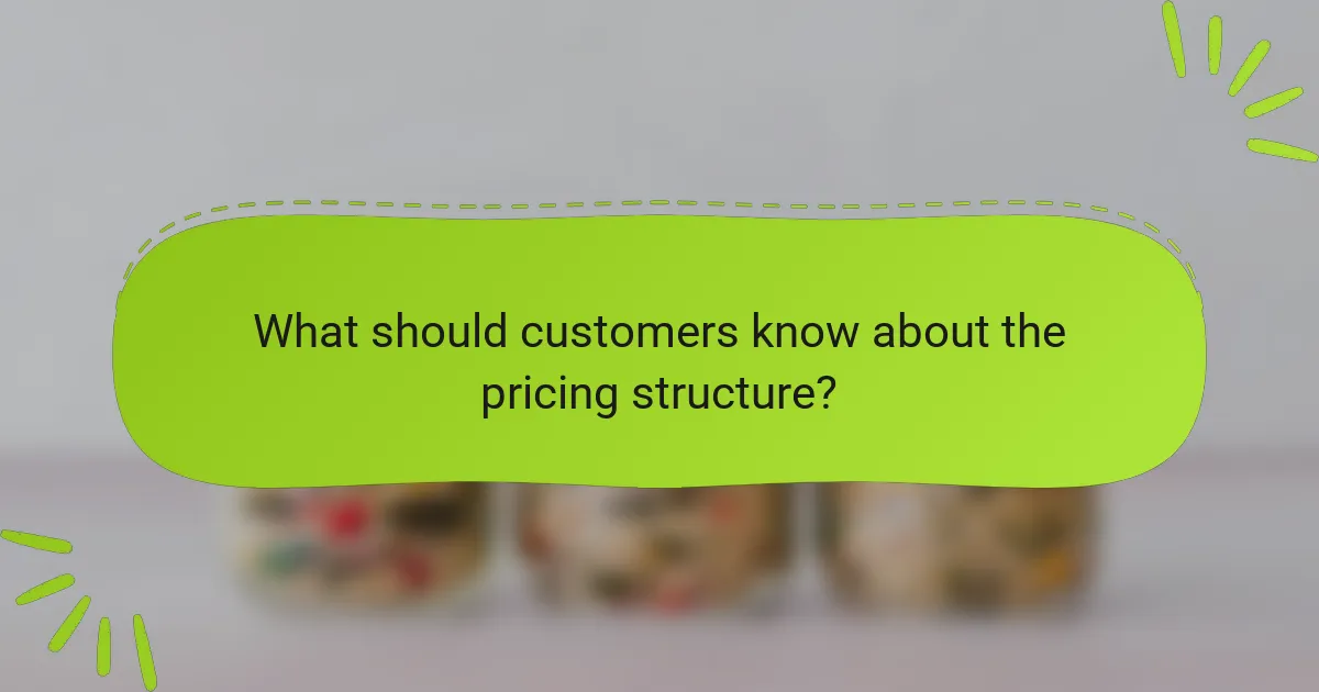 What should customers know about the pricing structure?