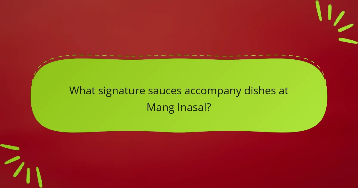What signature sauces accompany dishes at Mang Inasal?