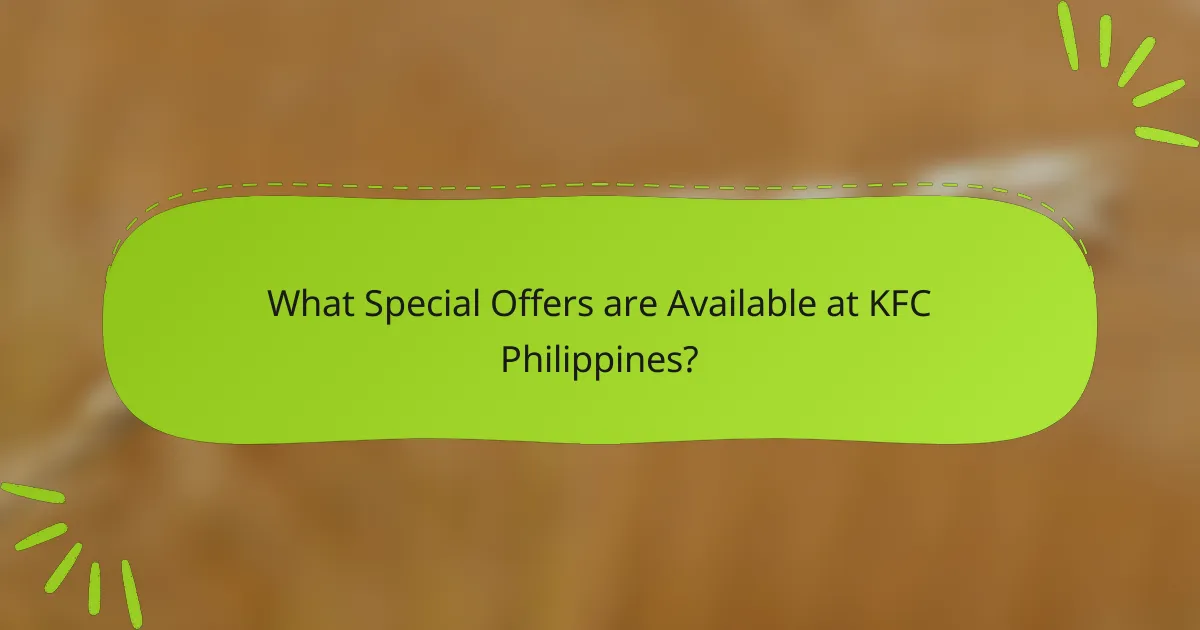 What Special Offers are Available at KFC Philippines?